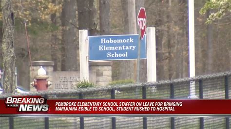 Pembroke Elementary School staffer on leave for bringing marijuana edible to school, student rushed to hospital